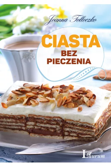 Ciasta bez pieczenia - Joanna To��oczko