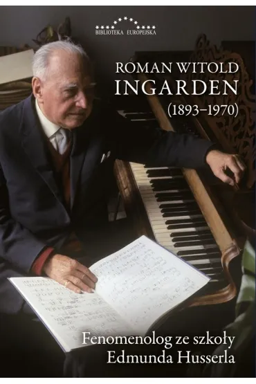 Roman Witold Ingarden (1893-1970). Fenomenolog ze szko�y Edmunda Husserla - Krzysztof Ingarden, Rados�aw Kuliniak, Mariusz  Pandura