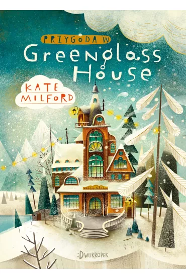 Przygoda w Greenglass House. Greenglass House. Tom 1 - Kate Milford
