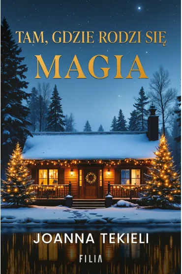 Tam, gdzie rodzi si� magia - Joanna Tekieli