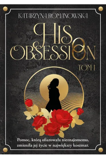 His Obsession. Tom 1 (barwione brzegi) - Katarzyna Romanowska