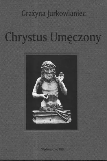 Chrystus Um�czony - Gra�yna Jurkowlaniec