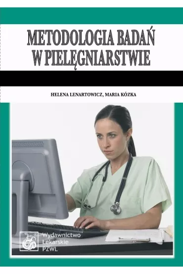 Metodologia bada� w piel�gniarstwie - Helena Lenartowicz, Maria K�zka