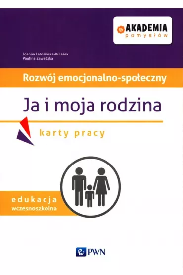 Akademia pomys��w. Autyzm 1-3. Rozw�j emocjonalno-spo�eczny. Ja i moja rodzina - Paulina  Zawadzka, Joanna Latosi�ska-Kulasek