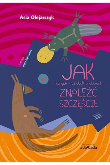 JAK Kangur i Dziobak prbowali ZNALE SZCZʦCIE - Asia Olejarczyk