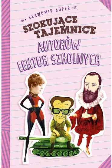 Szokuj�ce tajemnice autor�w lektur szkolnych - S�awomir Koper