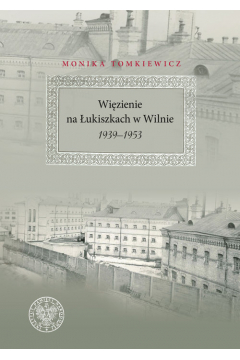 Wizienie na ukiszkach w Wilnie 1939-1953