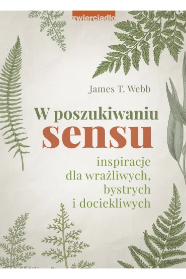 W poszukiwaniu sensu. Inspiracje dla wra�liwych, bystrych i dociekliwych - James T. Webb