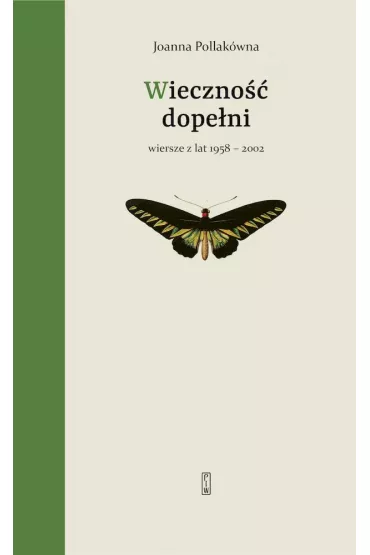 Wieczno�� dope�ni. Wiersze z lat 1958-2002 - Joanna Pollak�wna