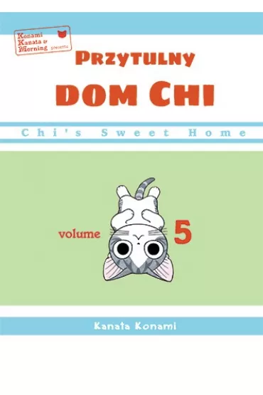 Chi's Sweet Home. Przytulny dom Chi. Tom 5 - Konami Kanata