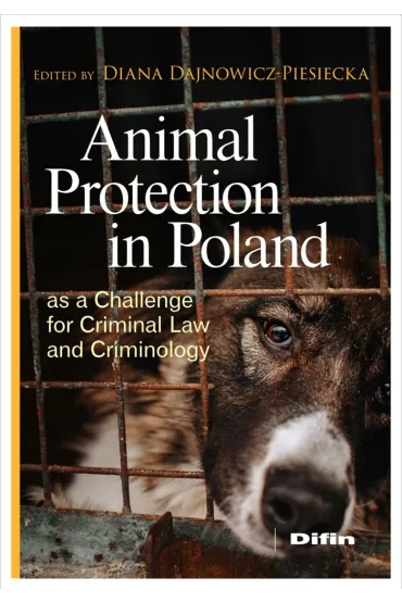 Animal Protection in Poland as a Challenge for Criminal Law and Criminology - Diana Dajnowicz-Piesiecka