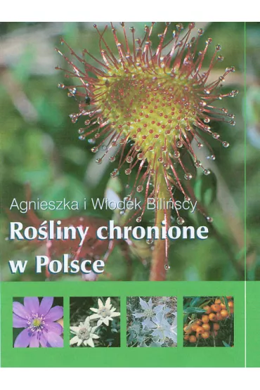Ro�liny chronione w Polsce - Agnieszka Bili�ska, W�odek Bili�ski