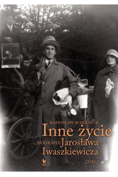 Inne ycie. Biografia J. Iwaszkiewicza