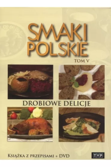 Smaki polskie T.5 Drobiowe delicje + DVD - Agnieszka Niemcewicz, Grzegorz Russak, Ma�gorzata Motecha-Pastuszko, Marcin Wysocki