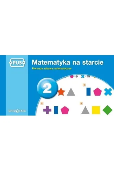 Matematyka na starcie 2. Pierwsze zabawy matematyczne - Dorota  Marcinkowska