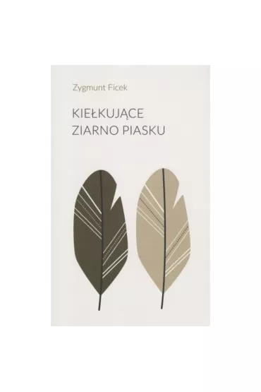 Kie�kuj�ce ziarno piasku - Zygmunt Ficek