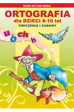 eBook Ortografia dla dzieci 8-10 lat. wiczenia i zabawy. U, , ch, h pdf