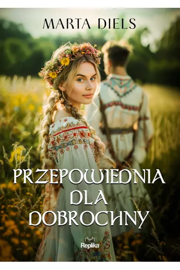 Przepowiednia dla Dobrochny - Marta Diels, Marta  Diels����