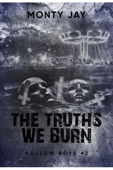The Truths We Burn. Hollow Boys. Tom 2 - Monty Jay