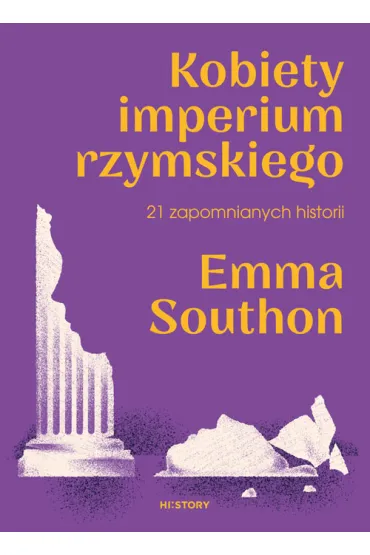 Kobiety imperium rzymskiego. 21 zapomnianych historii - Emma  Southon