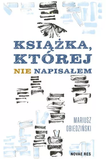 Ksi��ka, kt�rej nie napisa�em - Mariusz  Obiedzi�ski