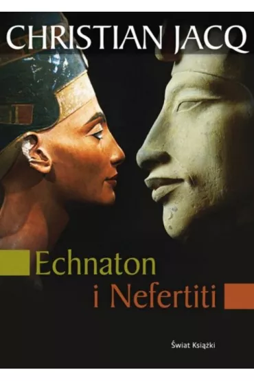 Echnaton i Nefertiti - Christian Jacq
