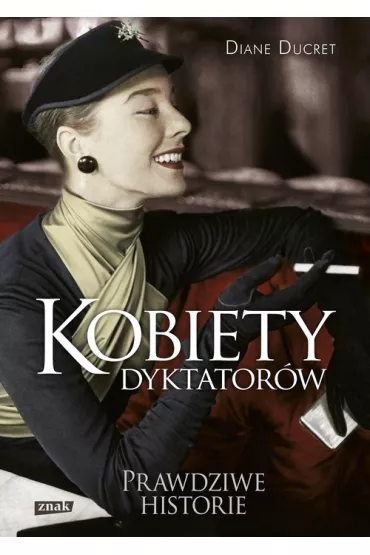 Kobiety dyktator�w - Diane Ducret