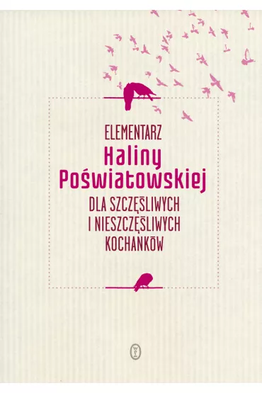 Elementarz Haliny Po�wiatowskiej dla szcz�liwych i nieszcz�liwych kochank�w - Halina Po�wiatowska