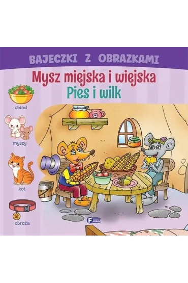 Bajeczki z obrazkami. Mysz miejska i wiejska. pies i wilk
