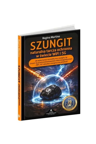 Szungit - naturalna tarcza ochronna w �wiecie WiFi i 5G - Regina  Martino