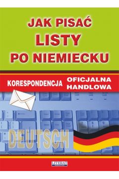 eBook Jak pisa listy po niemiecku. Korespondencja oficjalna. Korespondencja handlowa pdf