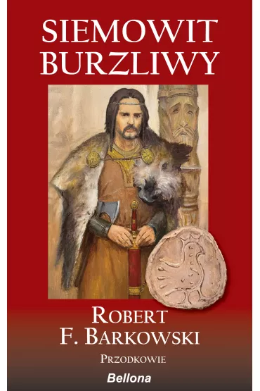 Siemowit. Burzliwy. Cykl Przodkowie. Tom 1 - Robert F. Barkowski