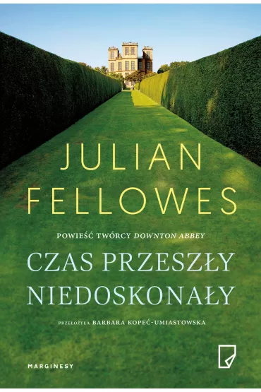 Czas przesz�y niedoskona�y - Julian Fellowes