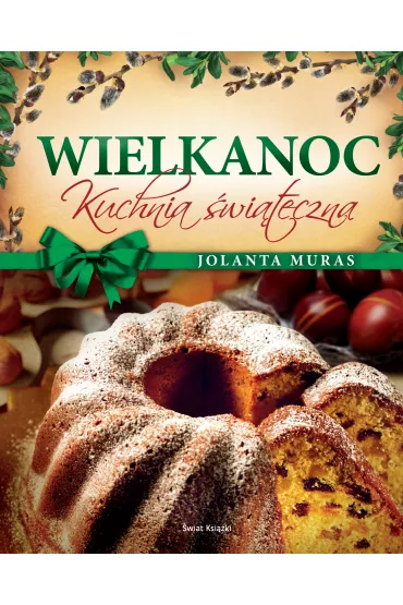 WIELKANOC. Kuchnia �wi�teczna - Jolanta Muras