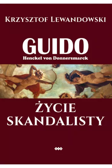 Guido Henckel von Donnersmarck. �ycie skandalisty - Krzysztof Lewandowski