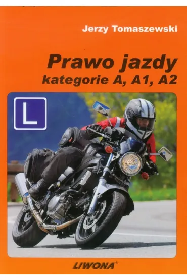Prawo jazdy kategorie A, A1, A2 - Jerzy Tomaszewski