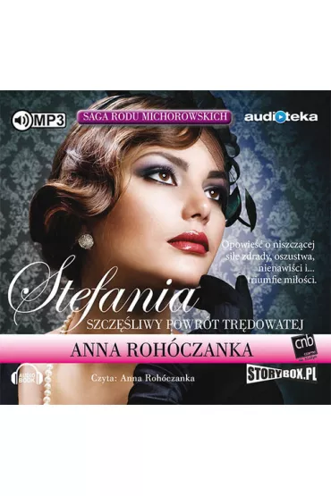 Audiobook Saga rodu Michorowskich. Tom 1. Stefania. Szcz�liwy powr�t Tr�dowatej CD - Anna Roh�czanka