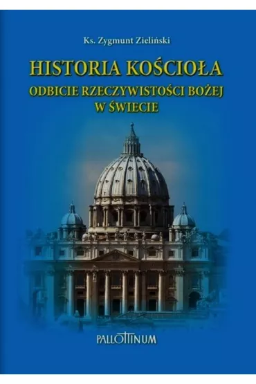 Historia Ko�cio�a Odbicie rzeczywisto�ci Bo�ej w - Zygmunt Zieli�ski