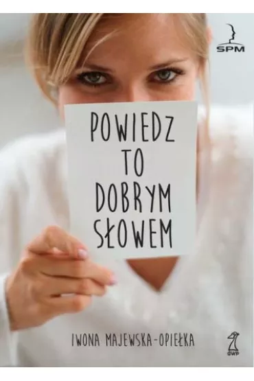 Powiedz to dobrym s�owem-GWP - Iwona Majewska-Opie�ka