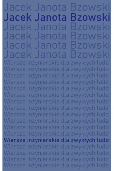 Wiersze in�ynierskie dla zwyk�ych ludzi - Jacek Janota Bzowski