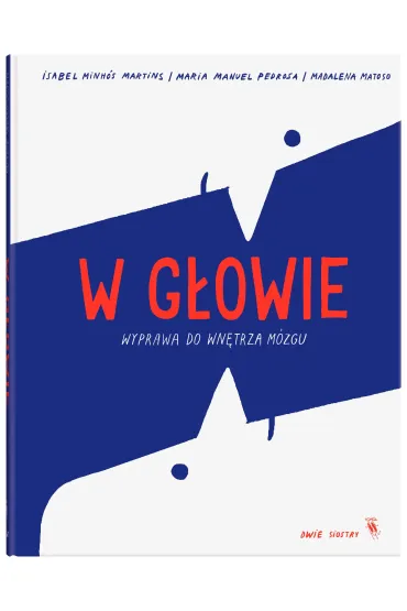 W g�owie. Wyprawa do wn�trza m�zgu - Isabel Minhos Martins, Maria Manuel  Pedrosa