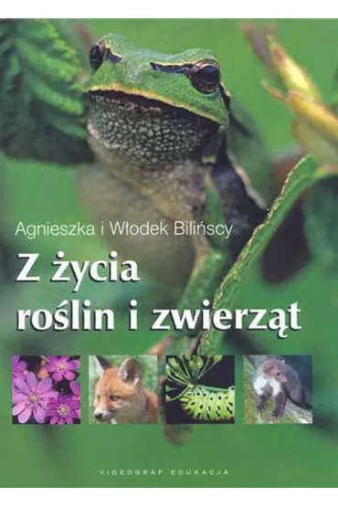 Z �ycia ro�lin I zwierz�t - Agnieszka Bili�ska, W�odek Bili�ski