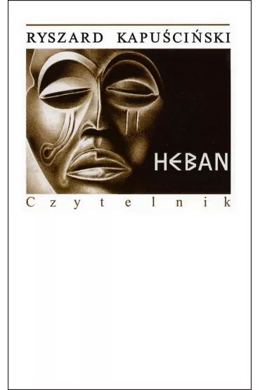 Heban - Ryszard Kapu�ci�ski