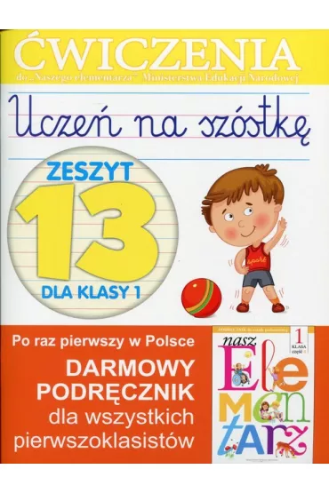 Ucze� na sz�stk�. Zeszyt 13 dla klasy 1. �wiczenia do Naszego Elementarza - Anna Wi�niewska