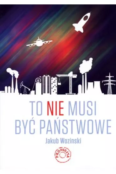 To nie musi by� pa�stwowe - Jakub Wozi�ski