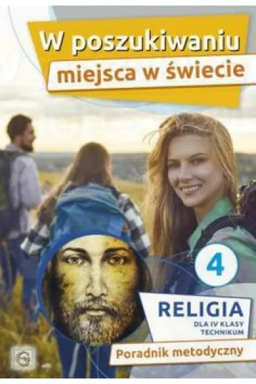 W poszukiwaniu miejsca w �wiecie. Poradnik metodyczny dla 4 klasy technikum - Pawe� M�kosa