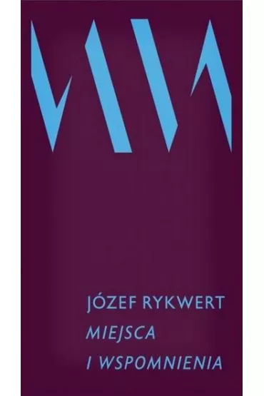 Miejsca i wspomnienia - J�zef  Rykwert