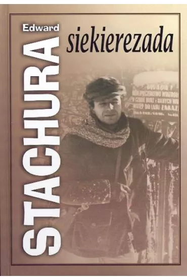 Siekierezada albo zima le�nych ludzi - Edward Stachura