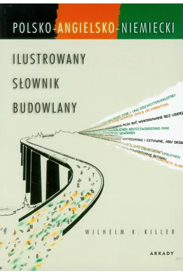 Ilustrowany s�ownik budowlany polsko-angielsko-niemiecki - Wilhelm Killer