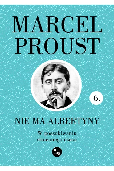 Nie ma Albertyny. W poszukiwaniu straconego czasu. Tom 6 - Marcel Proust